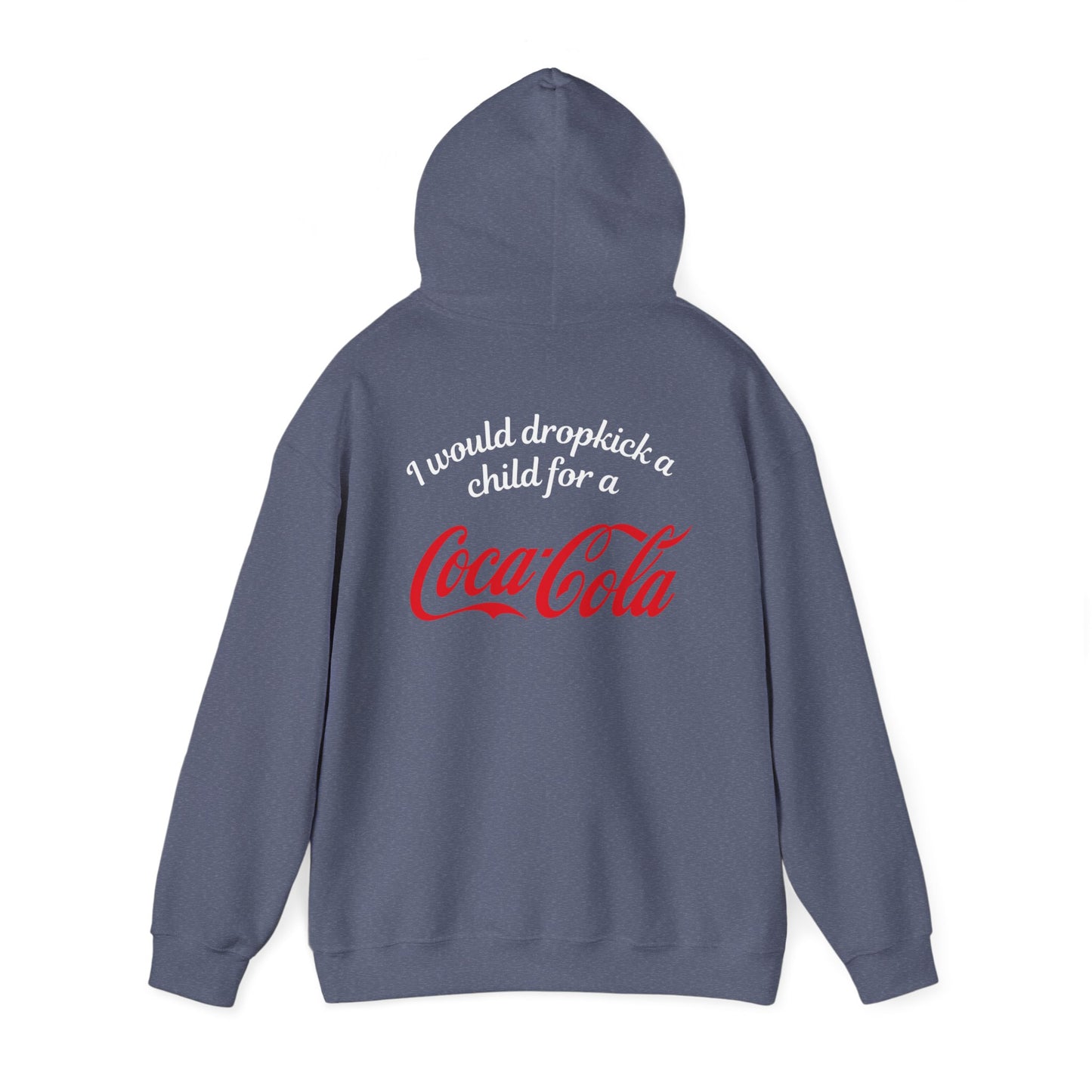 I Would Dropkick A Child For A Coca Cola - Unisex Hoodie