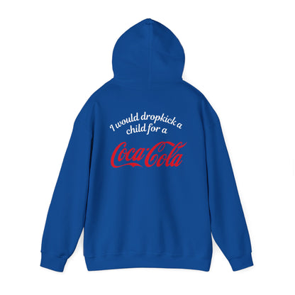 I Would Dropkick A Child For A Coca Cola - Unisex Hoodie