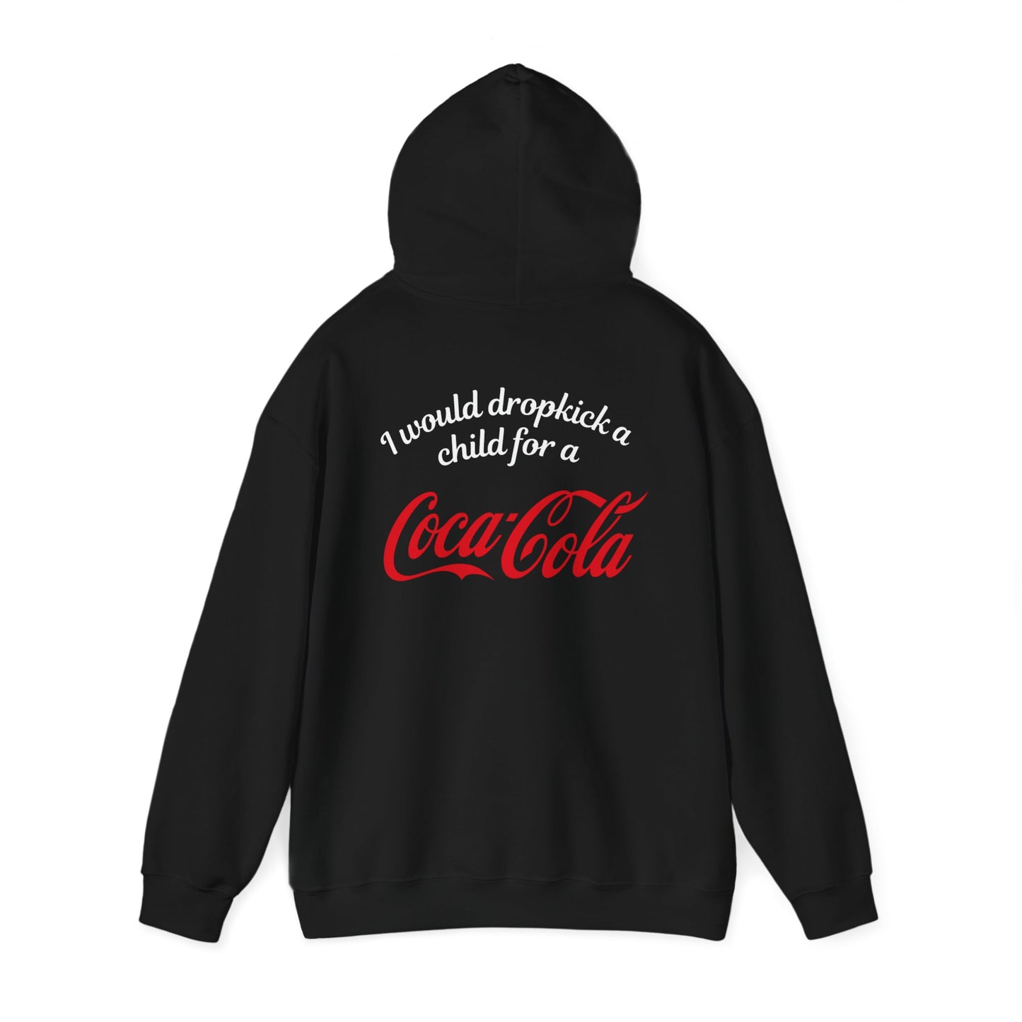 I Would Dropkick A Child For A Coca Cola - Unisex Hoodie