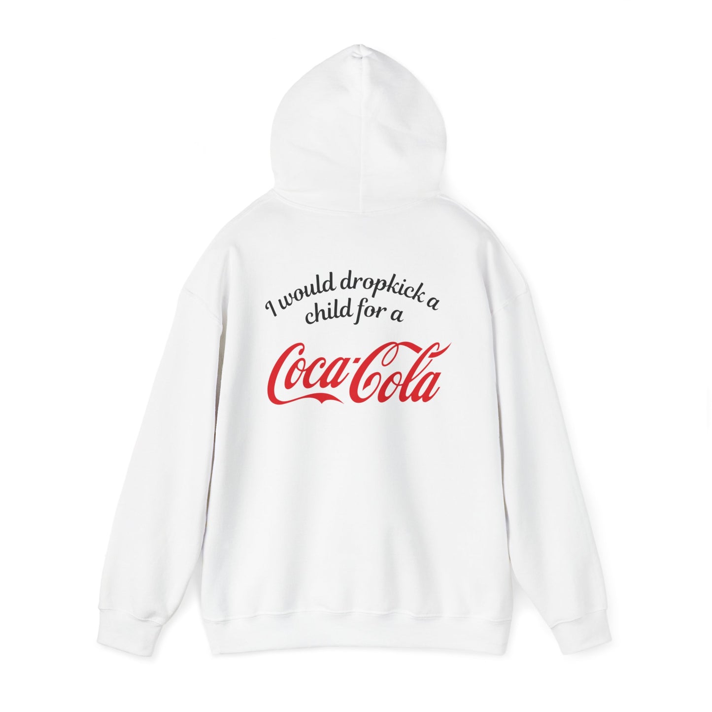 I Would Dropkick A Child For A Coca Cola - Unisex Hoodie