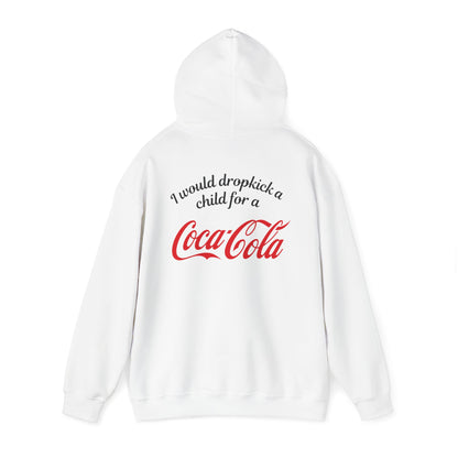 I Would Dropkick A Child For A Coca Cola - Unisex Hoodie