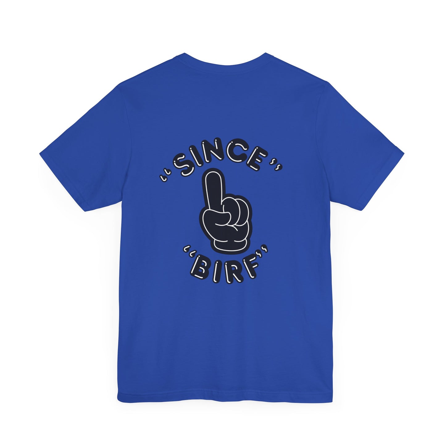 Since Birf - (Back Print) Unisex Tee