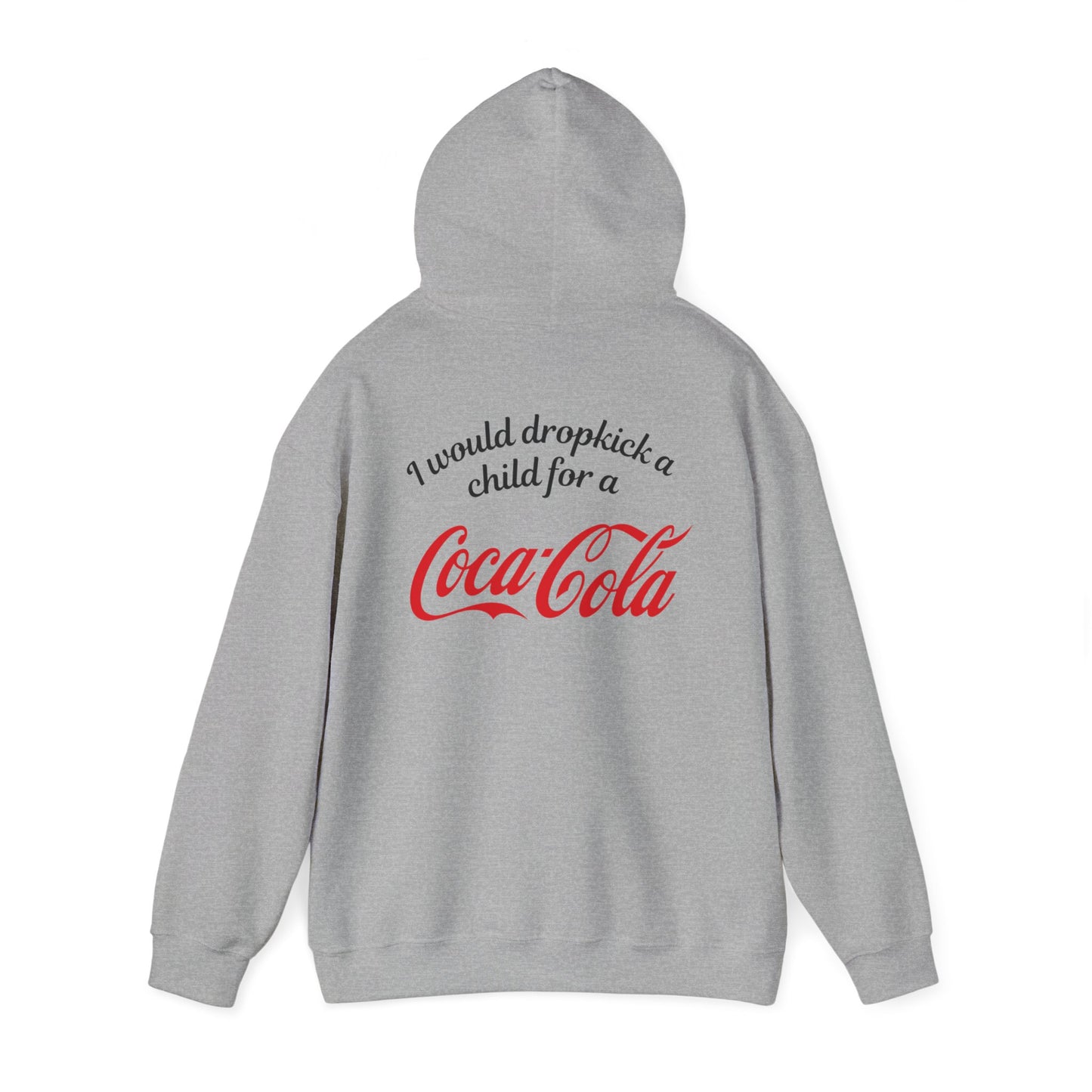 I Would Dropkick A Child For A Coca Cola - Unisex Hoodie