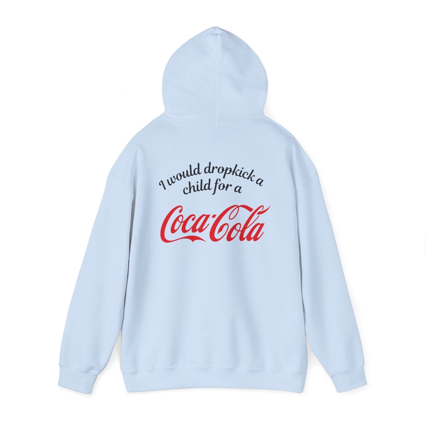 I Would Dropkick A Child For A Coca Cola - Unisex Hoodie