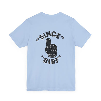 Since Birf - (Back Print) Unisex Tee