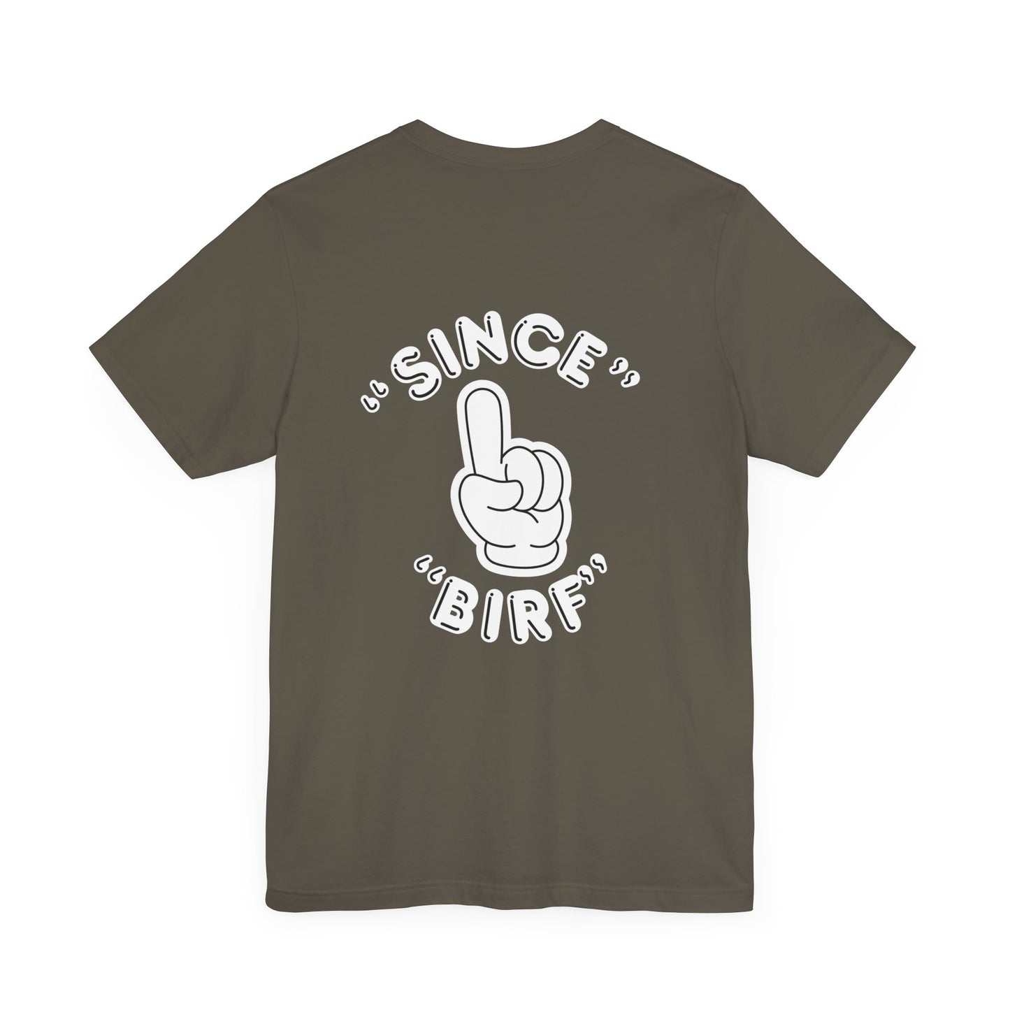 Since Birf - (Back Print) Unisex Tee