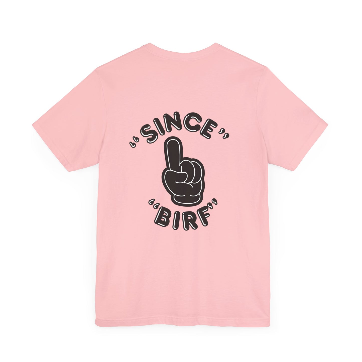 Since Birf - (Back Print) Unisex Tee