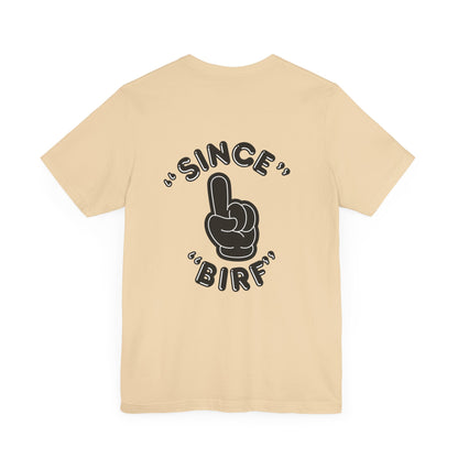 Since Birf - (Back Print) Unisex Tee