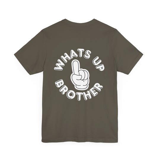 Whats Up Brother - (Back Print) Unisex Tee