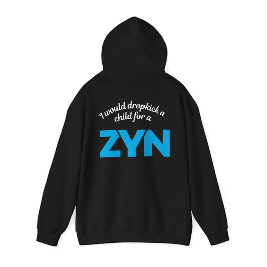 I Would Dropkick A Child For A Zyn - Unisex Hoodie